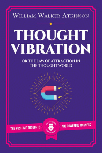 Thought Vibration Or The Law Of Attraction In Thought World