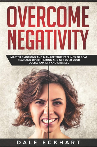 Libro: Overcome Negativity: Master Emotions And Manage Your