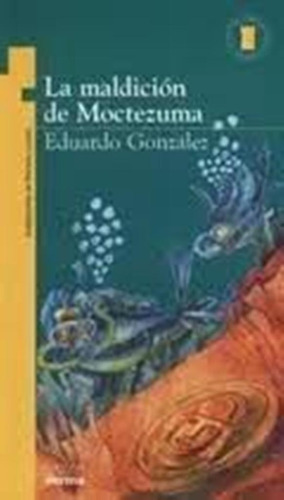 La Maldición De Moctezuma - Eduardo González - Norma