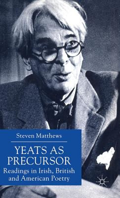 Libro Yeats As Precursor: Readings In Irish, British And ...