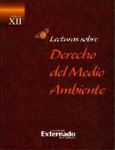 Lecturas Sobre Derecho Del Medio Ambiente. Tomo Xii, De Varios Autores. Serie 9587108262, Vol. 1. Editorial U. Externado De Colombia, Tapa Blanda, Edición 2012 En Español, 2012