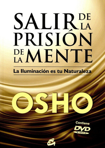 Salir De La Prision De La Mente: La Iluminacion Es Tu Natura