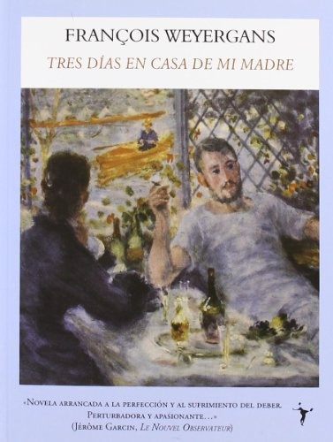 Tres Dias En Casa De Mi Madre, De Francois Weyergans. Editorial Funambulista, Edición 1 En Español