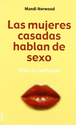 Las Mujeres Casadas Hablan De Sexo -crecimiento Personal-