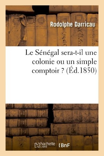 Le Senegal Seratil Une Colonie Ou Un Simple Comptoir R (hist