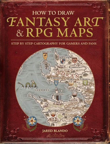 How To Draw Fantasy Art And Rpg Maps: Step By Step Cartograp