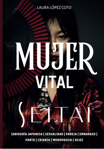 Libro: Seitai Mujer Vital: Transforma Tus Etapas Vitales