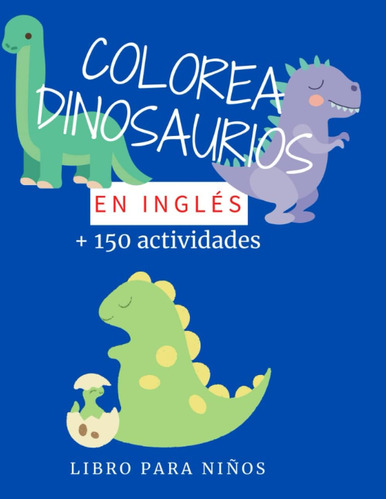 Libro: Pintar Dinosaurios En Inglés: Libro Para Colorear Din