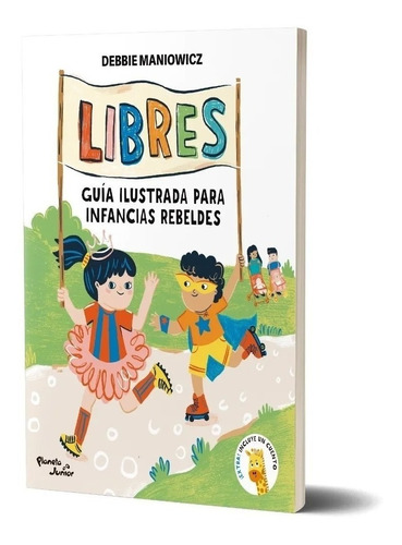 Libres: Guía Ilustrada Para Infancias Rebeldes D. Maniowicz