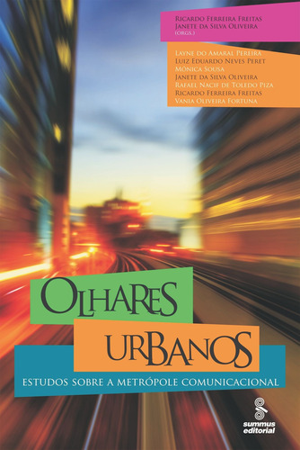 Olhares urbanos: estudos sobre a metrópole comunicacional, de Vários autores. Editora Summus Editorial Ltda., capa mole em português, 2011