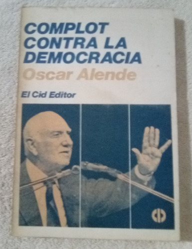 Complot Contra La Democracia     Oscar Alende 