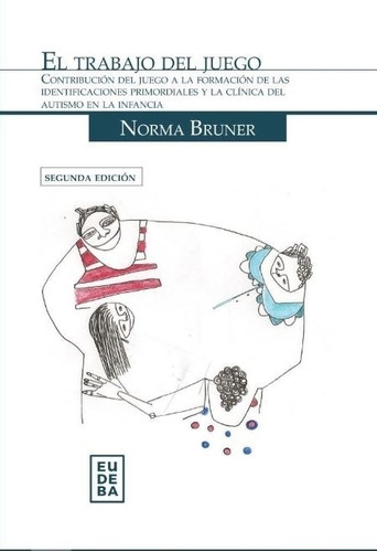 El Trabajo Del Juego - Norma Bruner - 2da Edicion