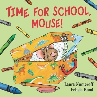 Time For School, Mouse! - Laura Joffe Numeroff