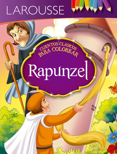 Cuentos para colorear. Rapunzel, de Hermanos Grimm. Editorial Larousse, tapa blanda en español, 2018