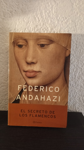 El Secreto De Los Flamencos - Federico Andahazi