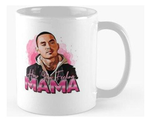 Taza Buenas Chicas, Cómo Te Sientes, Mamá Calidad Premium