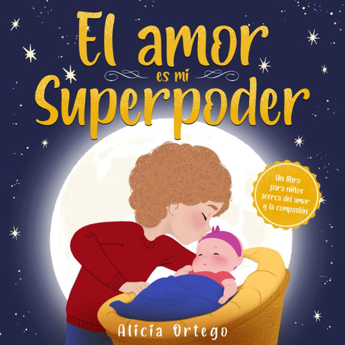 El Amor Es Mi Superpoder: Un Libro Para Niños Sobre El Amor