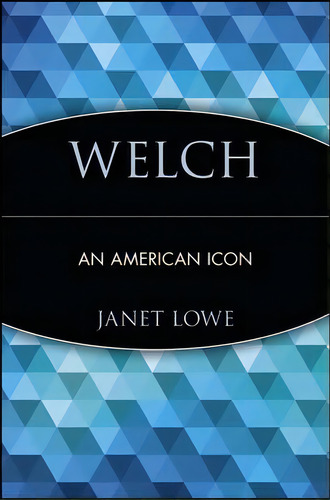 Welch : An American Icon, De Janet Lowe. Editorial John Wiley & Sons Inc, Tapa Blanda En Inglés
