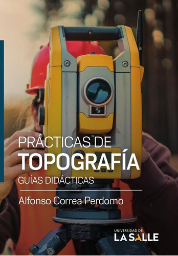 Prácticas de topografía, de Alfonso Correa Perdomo. Editorial Ediciones Unisalle, tapa blanda en español, 2022