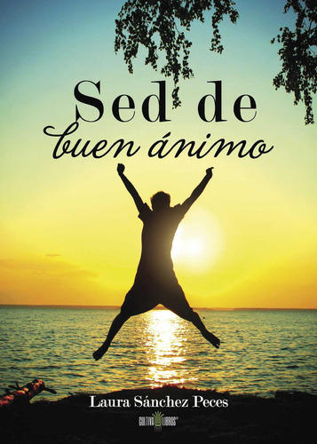 Sed De Buen Ánimo, de Sánchez Peces , Laura.., vol. 1. Editorial Cultiva Libros S.L., tapa pasta blanda, edición 1 en español, 2015