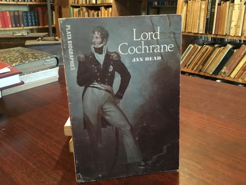 Lord Cochrane - Jan Read - 1977