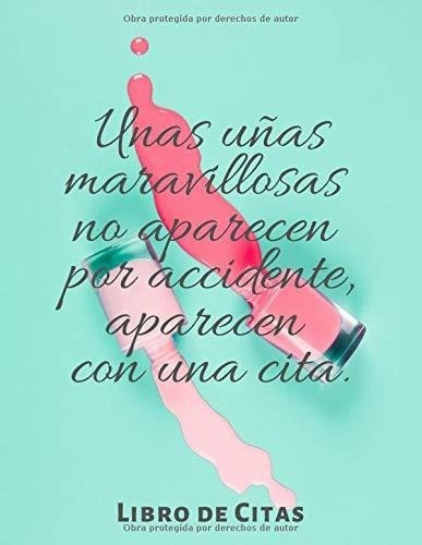 Unas Uñas Maravillosas No Aparecen Por Accidente,., de Belleza Journals, Casa. Editorial Independently Published en español