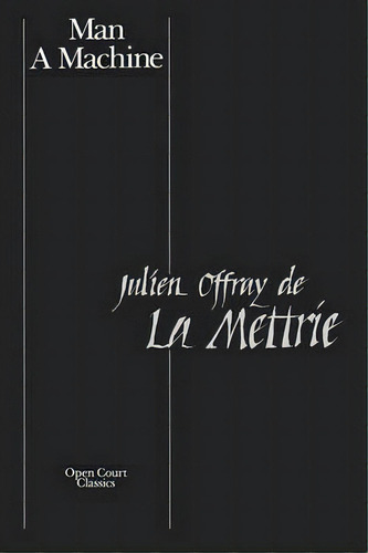 Man A Machine, De Julien Offray De La Mettrie. Editorial Open Court Publishing Co U S, Tapa Blanda En Inglés
