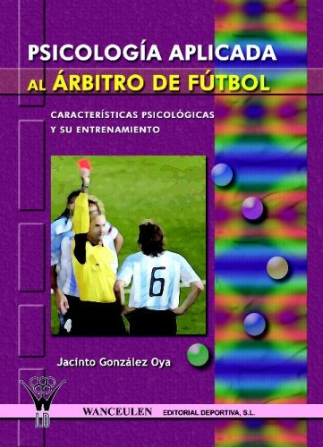 Libro : Psicologia Aplicada En El Arbitro De Futbol  - Un...