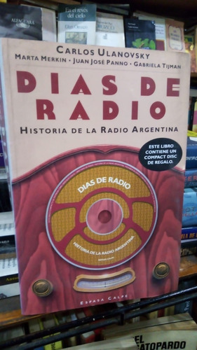 Carlos Ulanovsky Dias De Radio  Incluye El Cd Obra Completa 