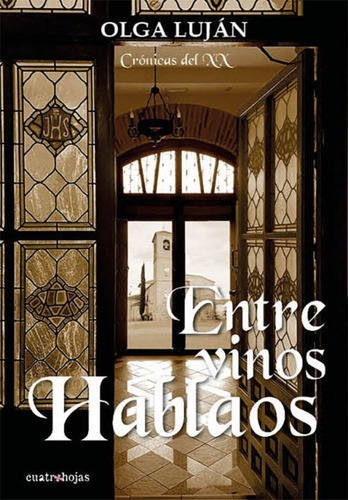 Entre vinos hablaos, de Olga Luján Rodríguez. Editorial cuatro hojas, tapa blanda en español