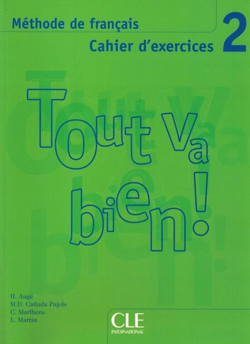 Tout va bien! 2 Cahier d´exercices + CD audio, de Auge, H.. Editorial CLE International - Paris, capa mole em francês, 2005