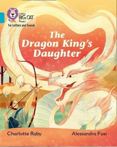 Dragon King's Daugther,the - Big Cat Phonics For Let, de RABY,Charlotte. Editorial HARPER COLLINS PUBLISHERS UK en inglés