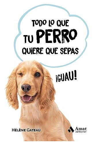 Todo Lo Que Tu Perro Quiere Que Sepas - Gateau Helene