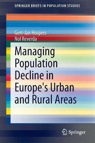 Managing Population Decline In Europe's Urban And Rural Areas, De Gert-jan Hospers. Editorial Springer International Publishing Ag, Tapa Blanda En Inglés