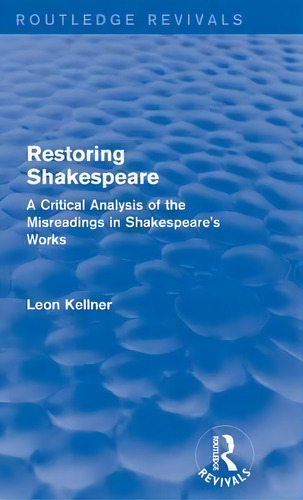 Restoring Shakespeare, De Leon Kellner. Editorial Taylor Francis Ltd, Tapa Dura En Inglés