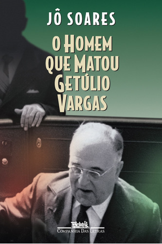 O homem que matou Getúlio Vargas, de Soares, Jô. Editora Schwarcz SA, capa mole em português, 1998