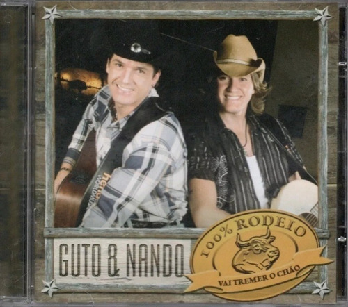 Cd Guto E Nando - 100% Rodeio Vai Tremer O Chão Lacrado