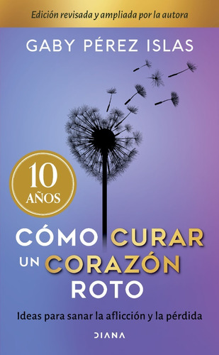 Como Curar Un Corazon Roto - Gaby Perez Islas - Diana Libro