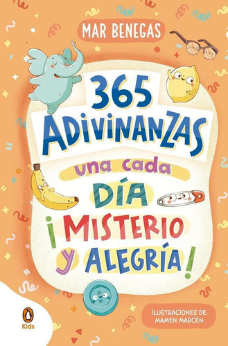 365 Adivinanzas Una Cada Dia Misterio Y Alegria, de Mar Benegas. Editorial Penguin Kids, tapa blanda en español