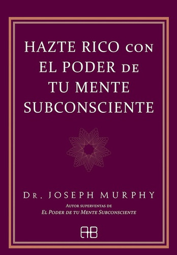 Hazte Rico Con El Poder De Mente Subconsciente - Murphy -gru