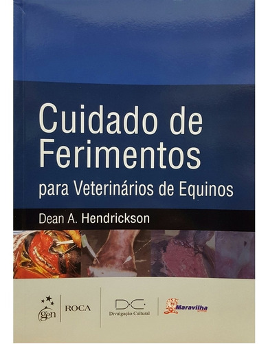 Livro Cuidado De Ferimentos Para Veterinarios De Equinos - Hendrickson, Dean A. [2014]