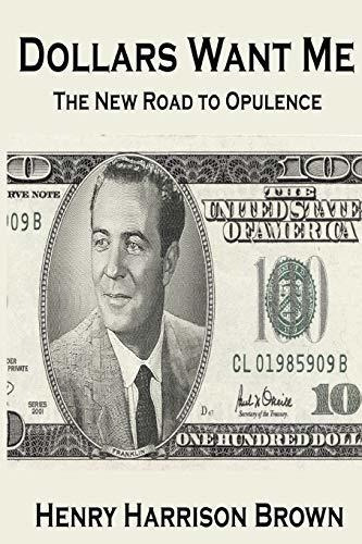 Dollars Want Me The New Road To Opulence - Brown,..., de Brown, Henry Harri. Editorial Blurb en inglés