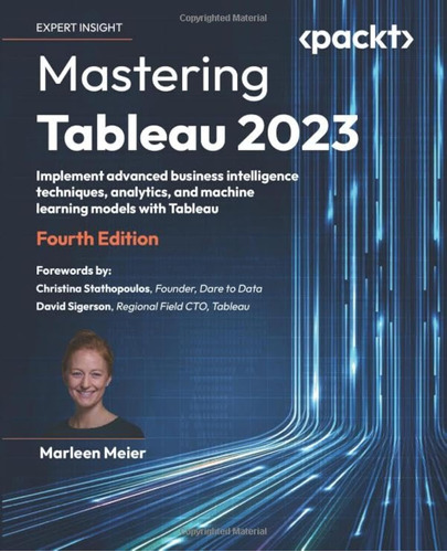 Mastering Tableau 2023: Implement Advanced Business Intellig
