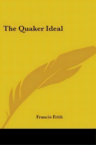 The Quaker Ideal, De Francis Frith. Editorial Kessinger Publishing, Tapa Blanda En Inglés