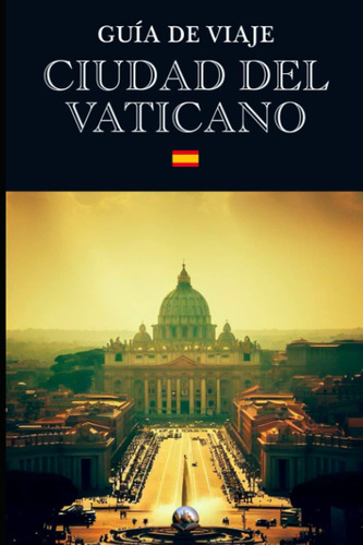 Libro: Guía De Viaje: Ciudad Del Vaticano (en Español) (guía