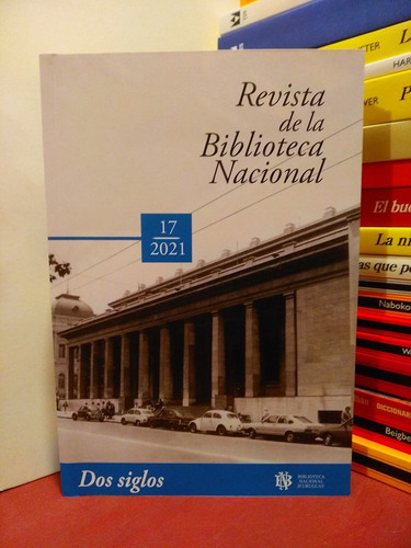 Revista De La Biblioteca Nacional. 17-2021 Dos Siglos - Bn