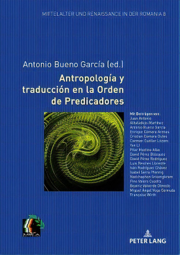 Antropolog A Y Traducci N En La Orden De Predicadores, De Antonio Bueno Garcãa. Editorial Peter Lang Ag, Tapa Dura En Español