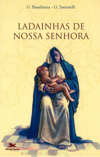 Ladainhas de Nossa Senhora, de Basadonna, G.. Editora Associação Jesuítica de Educação e Assistência Social - Edições Loyola, capa mole em português, 2000