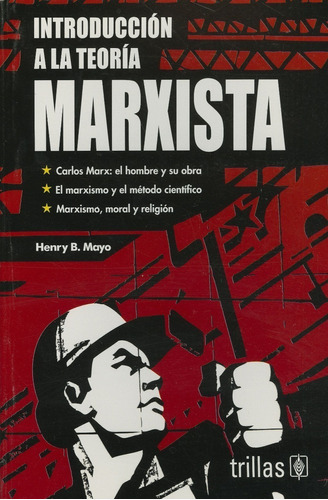 Introducción A La Teoría Marxista, De Mayo, Henry B.., Vol. 1. Editorial Trillas, Tapa Blanda, Edición 1a En Español, 1985