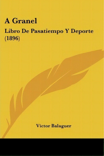 A Granel, De Victor Balaguer. Editorial Kessinger Publishing, Tapa Blanda En Español